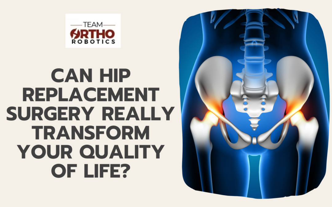 Can Hip Replacement Surgery Really Transform Your Quality of Life?