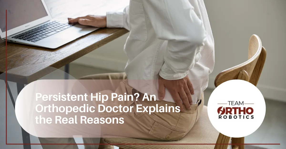 Persistent Hip Pain? An Orthopedic Doctor Explains the Real Reasons