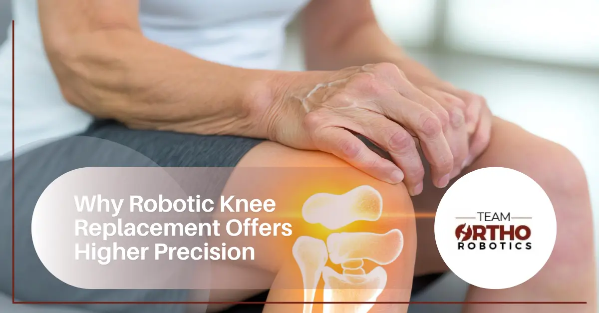 Why Robotic Knee Replacement Offers Higher Precision