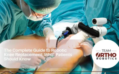 The Complete Guide to Robotic Knee Replacement: What Patients Should Know