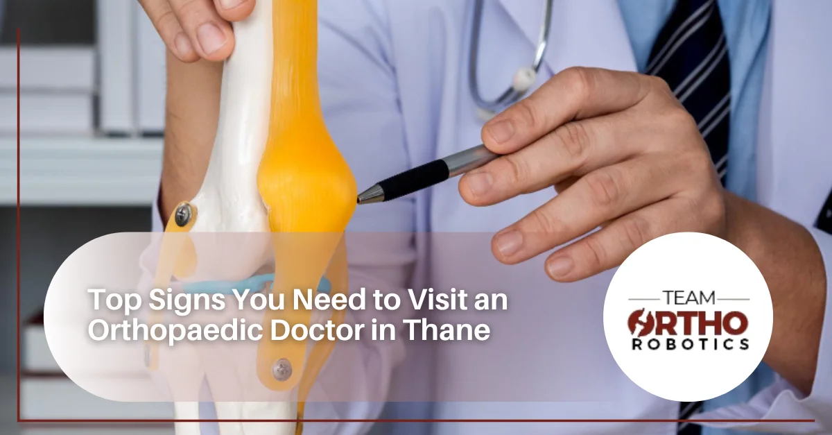 Top Signs You Need to Visit an Orthopaedic Doctor in Thane