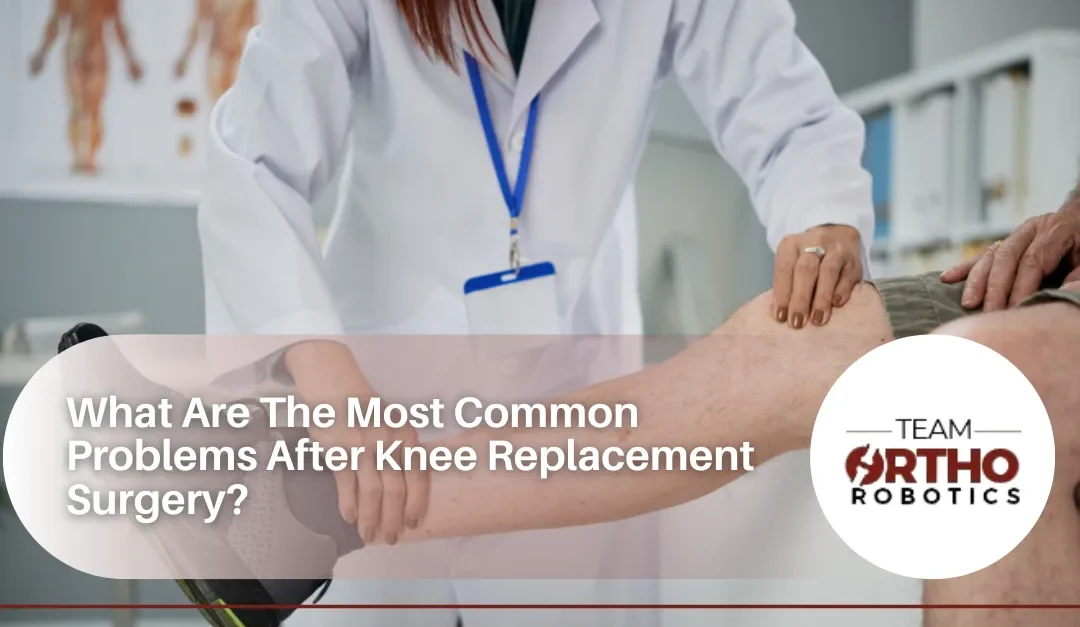 What Are The Most Common Problems After Knee Replacement Surgery?
