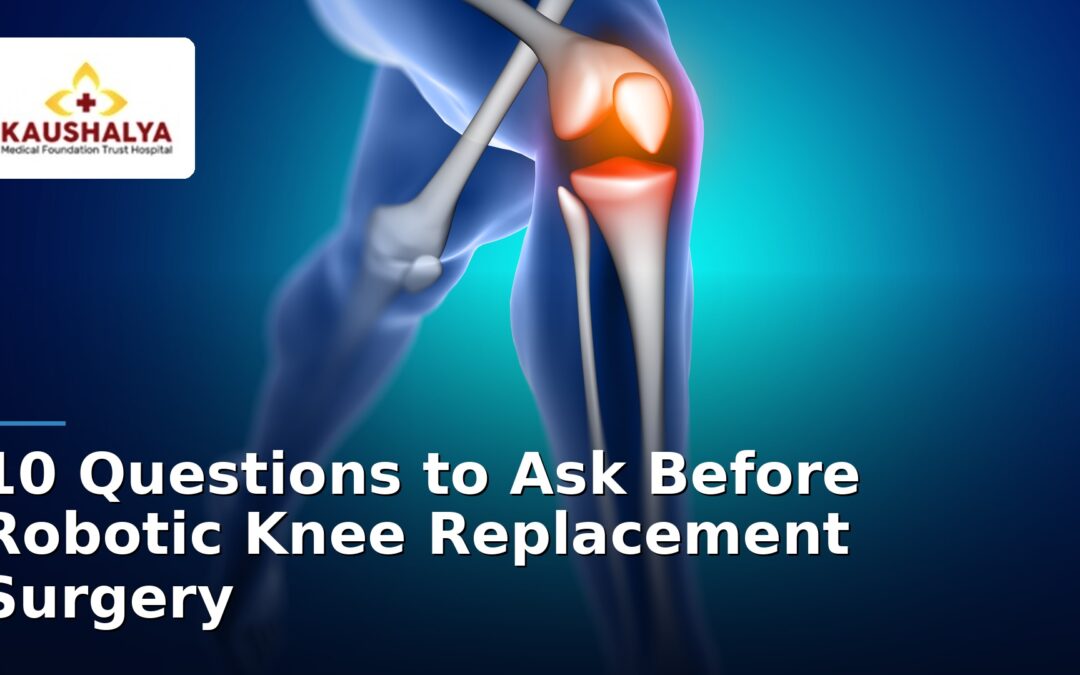10 Questions to Ask Before Robotic Knee Replacement Surgery